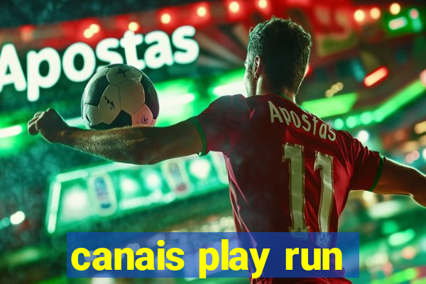 canais play run